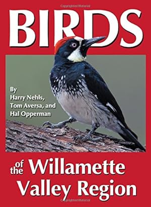 Seller image for Birds of the Willamette Valley Region (Regional Bird Books) by Harry Nehls, Tom Aversa, Hall Opperman [Paperback ] for sale by booksXpress