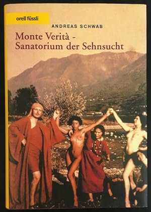 Bild des Verkufers fr Monte Verit? - Sanatorium der Sehnsucht. zum Verkauf von Antiquariat Im Seefeld / Ernst Jetzer