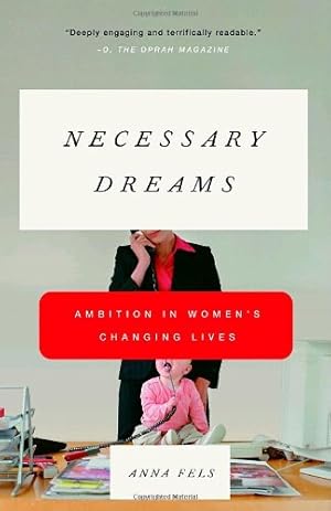 Immagine del venditore per Necessary Dreams: Ambition in Women's Changing Lives by Fels, Anna [Paperback ] venduto da booksXpress