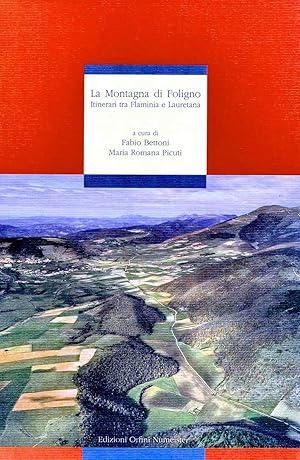 La Montagna di Foligno. Itinerari tra Flaminia e Lauretana