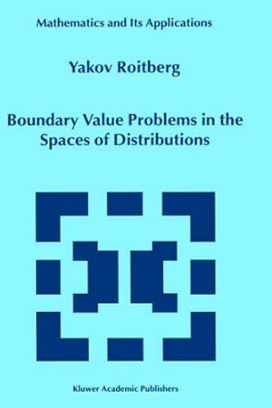 Image du vendeur pour Boundary Value Problems in the Spaces of Distributions (MATHEMATICS AND ITS APPLICATIONS Volume 498) by Roitberg, Y., Roitberg, Yakov [Hardcover ] mis en vente par booksXpress