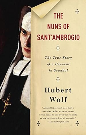 Imagen del vendedor de The Nuns of Sant'Ambrogio: The True Story of a Convent in Scandal by Wolf, Hubert [Paperback ] a la venta por booksXpress