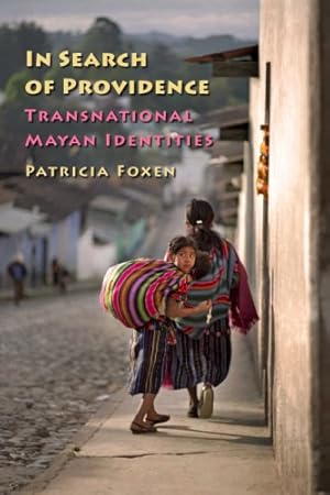 Seller image for In Search of Providence: Transnational Mayan Identities by Foxen, Patricia [Paperback ] for sale by booksXpress