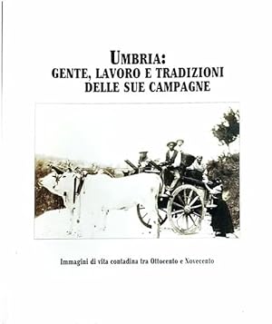 Umbria: Gente, Lavoro e Tradizioni delle sue Campagne Immagini di Vita contadina tra Ottocento e ...
