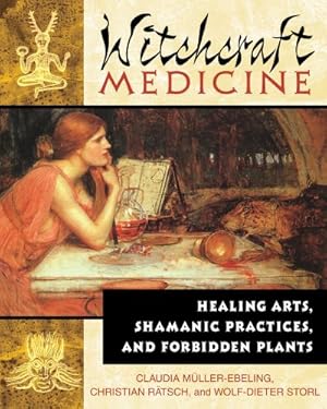 Imagen del vendedor de Witchcraft Medicine: Healing Arts, Shamanic Practices, and Forbidden Plants by Müller-Ebeling, Claudia, Rätsch, Christian, Storl Ph.D., Wolf-Dieter [Paperback ] a la venta por booksXpress