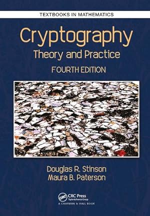 Seller image for Cryptography: Theory and Practice (Textbooks in Mathematics) by Stinson, Douglas Robert, Paterson, Maura [Paperback ] for sale by booksXpress