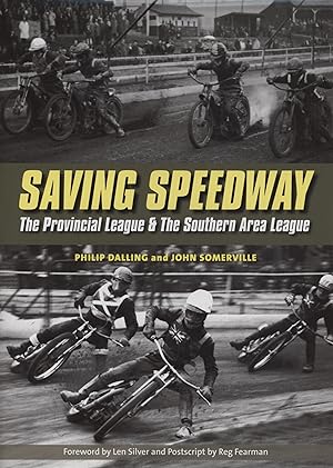 Seller image for SAVING SPEEDWAY - THE PROVINCIAL LEAGUE & THE SOUTHERN AREA LEAGUE for sale by Sportspages