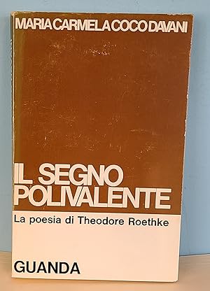 Seller image for Il Segno polivalente: la poesia di Theodore Roethke for sale by Berthoff Books
