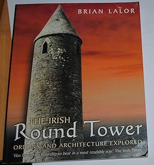 Seller image for THE IRISH ROUND TOWER, ORIGINS AND ARCHITECTURE EXPLORED for sale by O'Brien Books