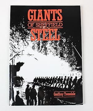Giants of Sheffield Steel: The Men Who Made Sheffield the Steel Capital of the World