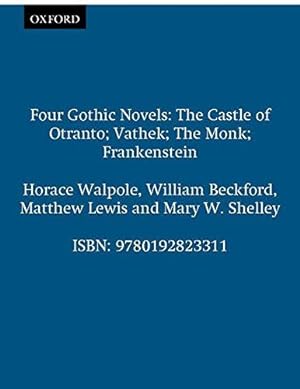 Imagen del vendedor de Four Gothic Novels: The Castle of Otranto; Vathek; The Monk; Frankenstein (Oxford World's Classics (Paperback)) a la venta por WeBuyBooks