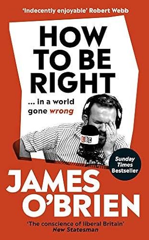 Seller image for How To Be Right:   in a world gone wrong for sale by WeBuyBooks