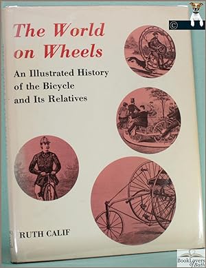 Seller image for The World on Wheels: An Illustrated History of the Bicycle and its Relatives for sale by BookLovers of Bath