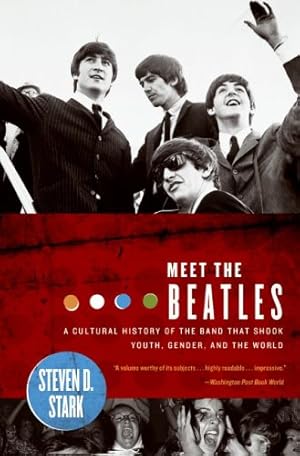 Seller image for Meet the Beatles: A Cultural History of the Band That Shook Youth, Gender, and the World by Stark, Steven D [Paperback ] for sale by booksXpress