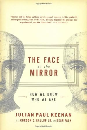 Seller image for The Face in the Mirror: How We Know Who We Are by Keenan, Julian, Gallup, Gordon G, Falk, Dean [Paperback ] for sale by booksXpress