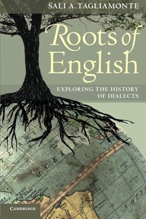 Imagen del vendedor de Roots of English: Exploring the History of Dialects by Tagliamonte, Dr Sali A. [Paperback ] a la venta por booksXpress