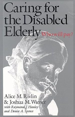 Bild des Verkufers fr Caring for the Disabled Elderly: Who Will Pay? by Rivlin, Alice M., Wiener, Joshua M. [Paperback ] zum Verkauf von booksXpress