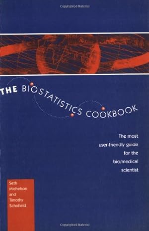 Imagen del vendedor de The Biostatistics Cookbook: The Most User-Friendly Guide for the Bio/Medical Scientist by Michelson, S., Schofield, T. [Paperback ] a la venta por booksXpress