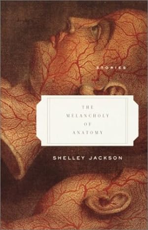 Immagine del venditore per The Melancholy of Anatomy: Stories by Jackson, Shelley [Paperback ] venduto da booksXpress