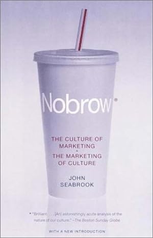 Seller image for Nobrow : The Culture of Marketing, the Marketing of Culture by Seabrook, John [Paperback ] for sale by booksXpress