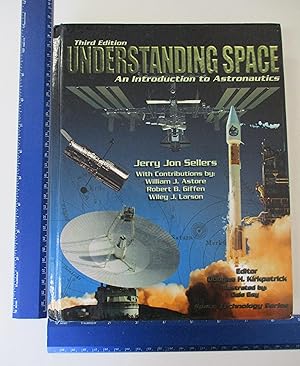 Seller image for Understanding Space: An Introduction to Astronautics, 3rd Edition (Space Technology) for sale by Coas Books