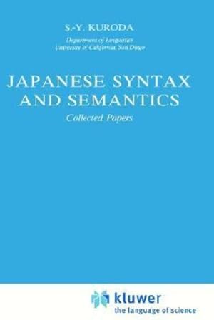 Immagine del venditore per Japanese Syntax and Semantics: Collected Papers (Studies in Natural Language and Linguistic Theory) by Kuroda, S.-Y. [Hardcover ] venduto da booksXpress