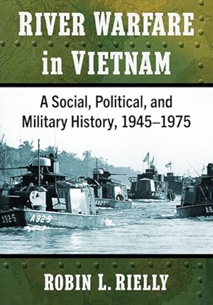 Seller image for River Warfare in Vietnam : A Social, Political, and Military History, 1945-1975 for sale by GreatBookPrices