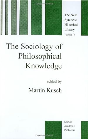 Seller image for The Sociology of Philosophical Knowledge (THE NEW SYNTHESE HISTORICAL LIBRARY formerly: The Synthese Historical Library Volume 48) [Hardcover ] for sale by booksXpress