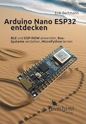 Immagine del venditore per Arduino Nano ESP32 entdecken : BLE und ESP-NOW anwenden, Bus-Systeme verstehen, MicroPython lernen venduto da AHA-BUCH GmbH