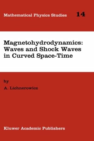 Bild des Verkufers fr Magnetohydrodynamics: Waves and Shock Waves in Curved Space-Time (Mathematical Physics Studies) by Lichnerowicz, A. [Hardcover ] zum Verkauf von booksXpress