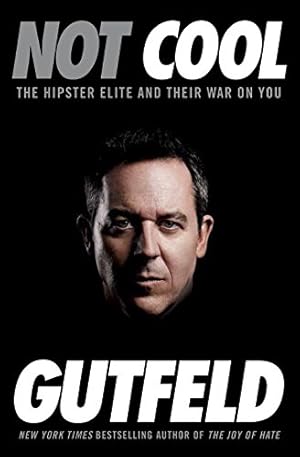 Seller image for Not Cool: The Hipster Elite and Their War on You by Gutfeld, Greg [Paperback ] for sale by booksXpress