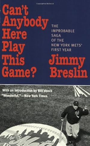 Immagine del venditore per Can't Anybody Here Play This Game?: The Improbable Saga of the New York Met's First Year by Breslin, Jimmy, Veeck, Bill [Paperback ] venduto da booksXpress