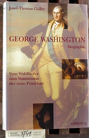 Bild des Verkufers fr George Washington vom Waldlufer zum Staatsmann - der erste Prsident ; Biographie zum Verkauf von Baues Verlag Rainer Baues 