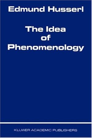 Seller image for The Idea of Phenomenology (Husserliana: Edmund Husserl Collected Works) by Husserl, Edmund [Hardcover ] for sale by booksXpress