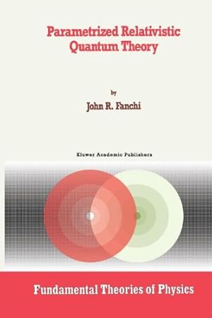 Bild des Verkufers fr Parametrized Relativistic Quantum Theory (Fundamental Theories of Physics) by Fanchi, John R. [Hardcover ] zum Verkauf von booksXpress