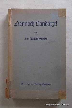 Bild des Verkufers fr Dennoch Landarzt! Erfahrungen und Betrachtungen aus der Praxis. 4., durchgesehene u. erweiterte Auflage. Mnchen, Heitner, 1944. 333 S., 1 Bl. Or.-Kart.; gebrunt, Rcken u. Ecken tlw. mit braunem Papier verstrkt. zum Verkauf von Jrgen Patzer