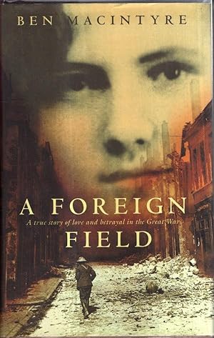 Imagen del vendedor de A Foreign Field: A True Story of Love and Betrayal in the Great War a la venta por High Street Books