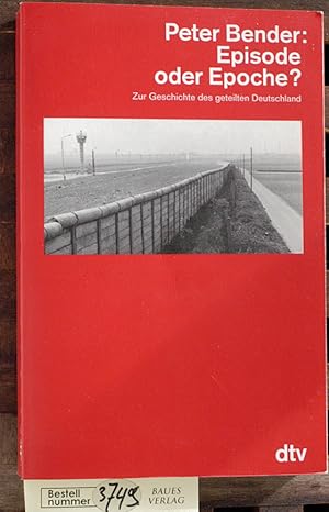 Seller image for Episode oder Epoche? zur Geschichte des geteilten Deutschland for sale by Baues Verlag Rainer Baues 