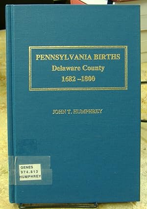 Image du vendeur pour Pennsylvania Births, Delware County 1682-1800 mis en vente par Genealogical Forum of Oregon