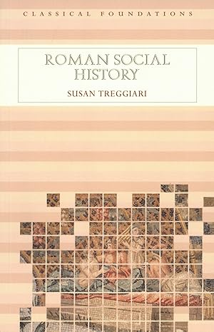 Roman Social History Classical Foundations