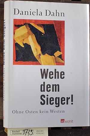 Bild des Verkufers fr Wehe dem Sieger! : ohne Osten kein Westen / Daniela Dahn zum Verkauf von Baues Verlag Rainer Baues 