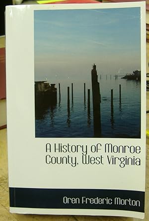 Seller image for A History of Monroe County, West Virginia [Facsimlie Reprint of 1916 edition] for sale by Genealogical Forum of Oregon