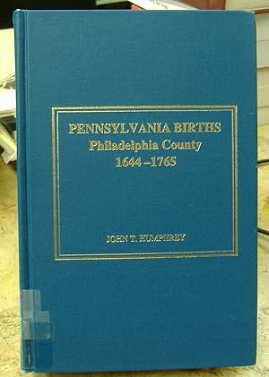 Seller image for Pennsylvania Births, Philadelphia County 1644-1765 for sale by Genealogical Forum of Oregon