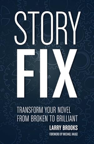 Seller image for Story Fix : Transform Your Novel from Broken to Brilliant for sale by GreatBookPrices