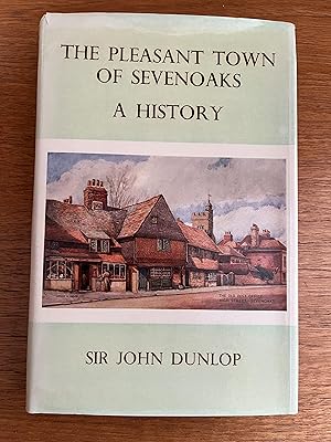 Seller image for The Pleasant Town Of Sevenoaks - A History for sale by Vance Harvey