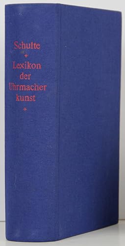 Lexikon der Uhrmacherkunst. Handbuch für alle Gewerbetreibenden und Künstler der Uhrenbranche. 2....