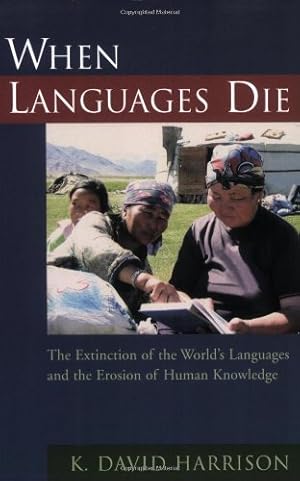 Immagine del venditore per When Languages Die: The Extinction of the World's Languages and the Erosion of Human Knowledge by Harrison, K David [Paperback ] venduto da booksXpress