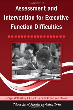 Seller image for Assessment and Intervention for Executive Function Difficulties (School-Based Practice in Action) by George McCloskey, Lisa A. Perkins, Bob Van Divner [Paperback ] for sale by booksXpress