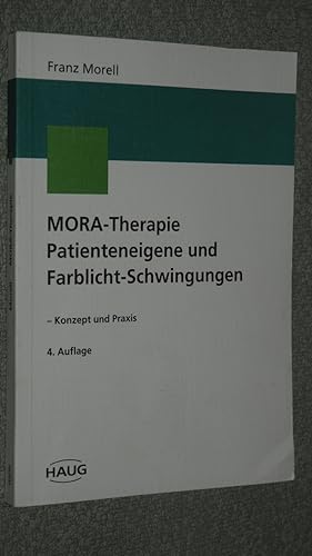 Seller image for MORA-Therapie : patienteneigene und Farblicht-Schwingungen - Konzept und Praxis. for sale by Versandantiquariat Ingo Lutter