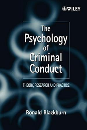 Image du vendeur pour The Psychology of Criminal Conduct: Theory, Research and Practice: 37 (Wiley Series in Clinical Psychology) mis en vente par WeBuyBooks